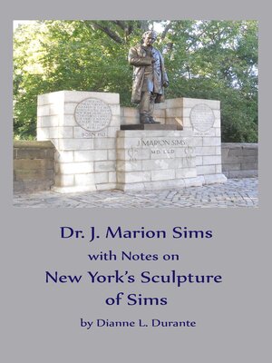 cover image of Dr. James Marion Sims, with Notes on New York's Sculpture of Sims